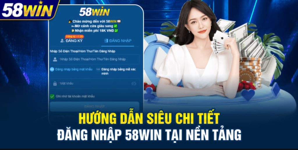 Hướng Dẫn Cách Đăng Nhập 58WIN Nhanh Chóng