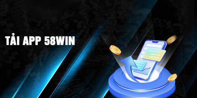 Một Số Lưu Ý Khi Tải Và Sử Dụng App 58WIN